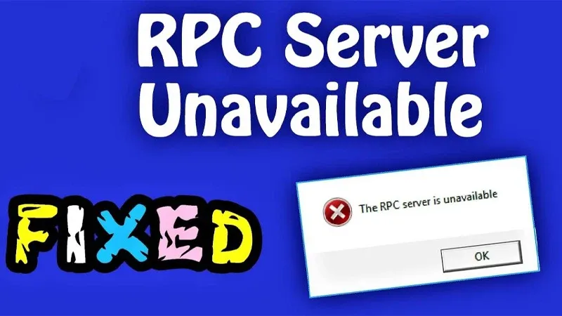 Cách giải quyết lỗi RPC Server is Unavailable trong Windows 10