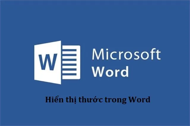 Cách hiển thị thanh ruler, thước kẻ trong Word