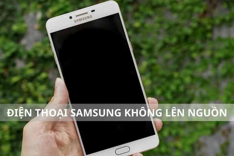 Cách khắc phục điện thoại Samsung không lên nguồn nhanh chóng và đơn giản nhất