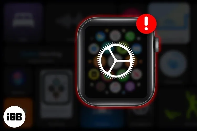 Cách khắc phục lỗi không thể cập nhật watchOS 7