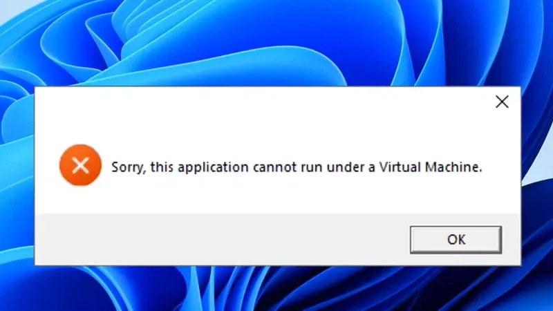 Cách khắc phục lỗi Sorry, this application cannot run under a Virtual Machine trong Windows