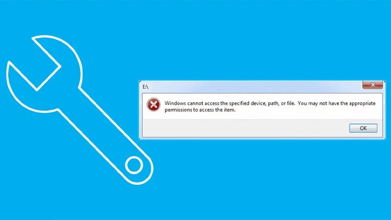 Cách khắc phục lỗi Windows Cannot Access the Specified Device, Path or File