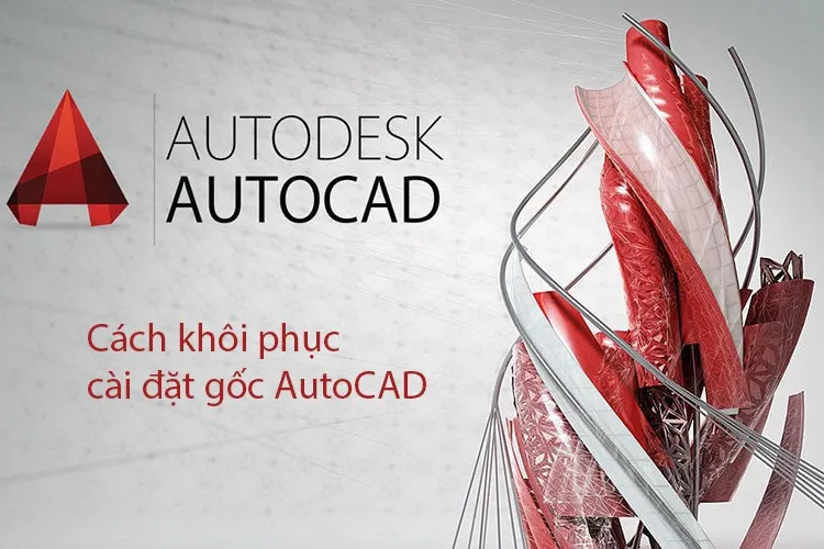 Cách khôi phục cài đặt gốc Autocad đưa về mặc định