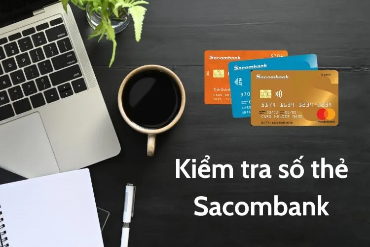 Cách kiểm tra số thẻ Sacombank trên điện thoại chỉ trong “một nốt nhạc”