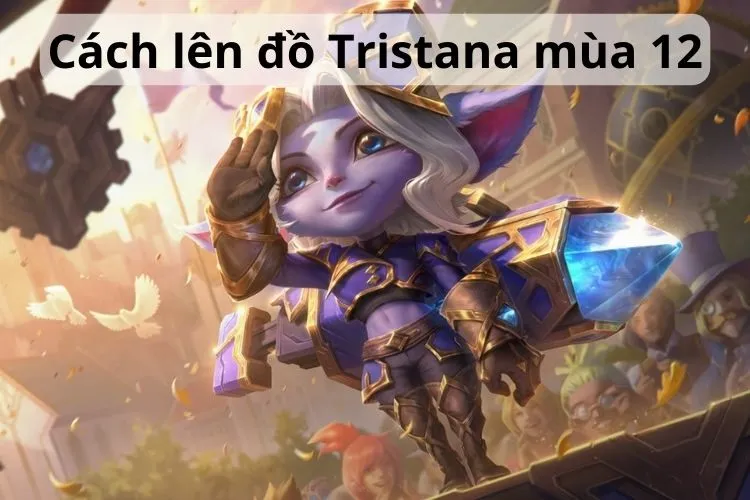 Cách lên đồ Tristana mùa 12: Bảng ngọc bổ trợ và combo cho Tristana năm 2024