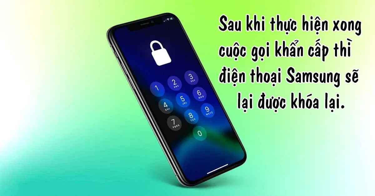 Cách mở khóa điện thoại Samsung bằng cuộc gọi khẩn cấp được thực hiện như thế nào?