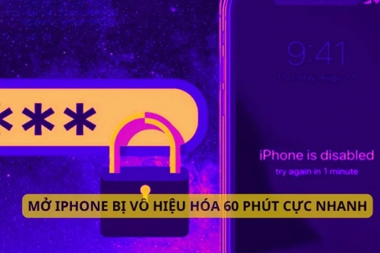 Cách mở khóa iPhone bị vô hiệu hóa 60 phút hiệu quả, đơn giản và dễ làm nhất