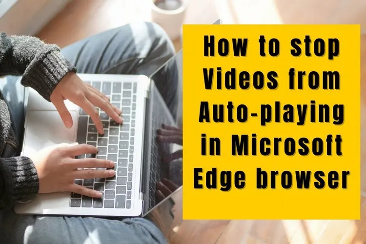 Cách ngăn video tự động phát trong Microsoft Edge