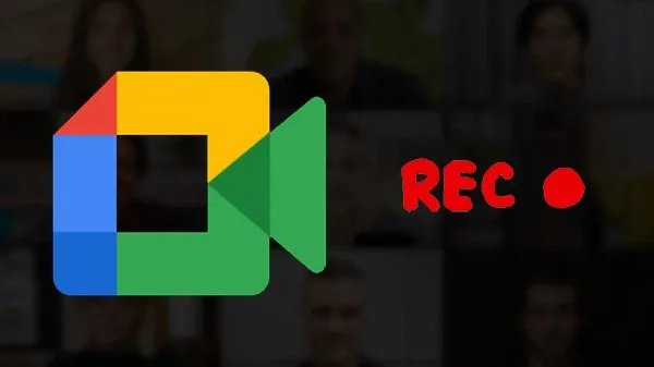 Cách Record Google Meet siêu dễ dàng