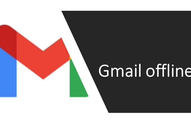 Cách sử dụng Gmail ngoại tuyến mới nhất năm 2022 có thể bạn chưa biết