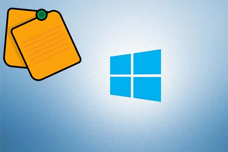 Cách sử dụng Sticky Notes Windows 10 vô cùng dễ dàng, ứng dụng ghi chú tiện lợi