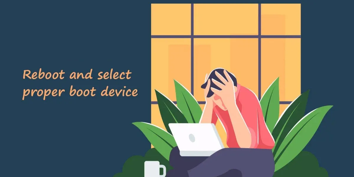 Cách sửa lỗi Reboot and Select proper Boot device trên hệ điều hành Windows đơn giản