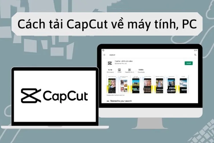 Cách tải CapCut trên máy tính chi tiết và dễ thực hiện nhất