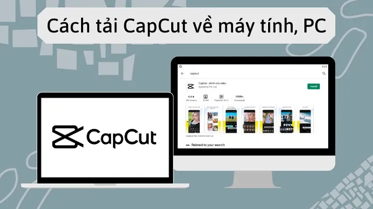 Cách tải CapCut trên máy tính chi tiết và dễ thực hiện nhất