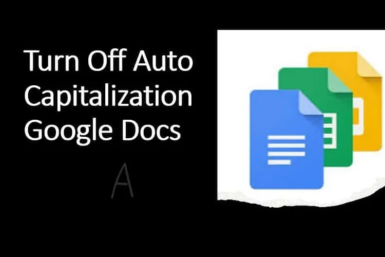 Cách tắt tự động viết hoa trong Google Docs trên máy tính và điện thoại