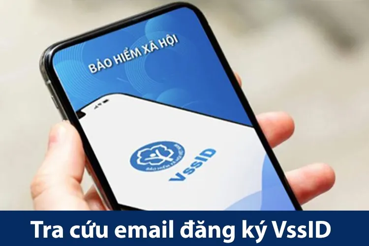 Cách tra cứu email đăng ký VssID như thế nào? Tại sao phải có email khi đăng ký VssID?