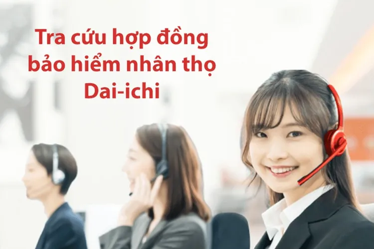 Cách tra cứu hợp đồng bảo hiểm nhân thọ Dai-ichi nhanh chóng, chính xác nhất 2024