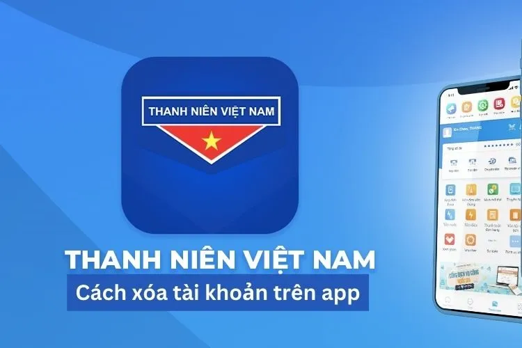 Cách xóa tài khoản trên app Thanh Niên Việt Nam trong 5 bước