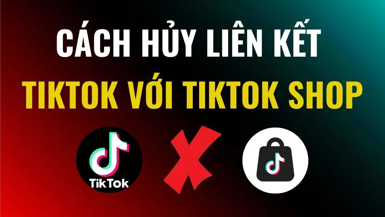 Cách xóa TikTok Shop nhanh chóng trên điện thoại và máy tính ai cũng làm được