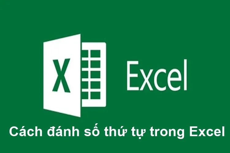 Cập nhật 7 hàm đánh số thứ tự trong Excel chi tiết, đơn giản và nhanh chóng nhất 2023