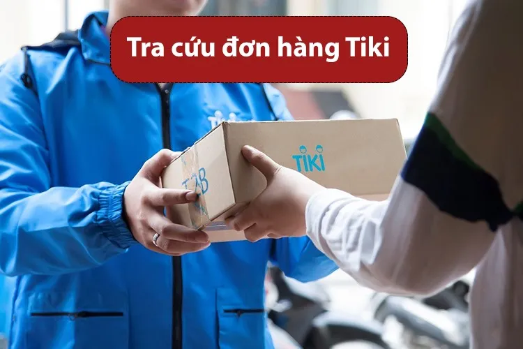 Chi tiết 4 cách tra cứu đơn hàng Tiki nhanh chóng để nắm bắt tình trạng đơn hàng