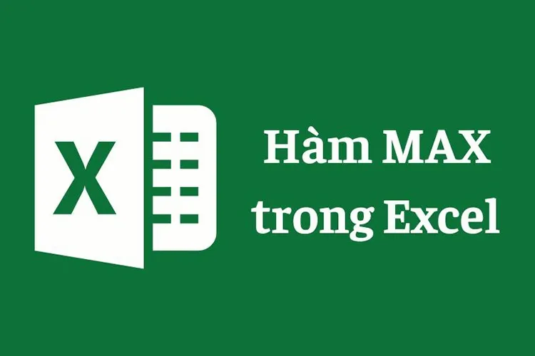 Chi tiết về hàm MAX trong Excel kèm ví dụ minh họa