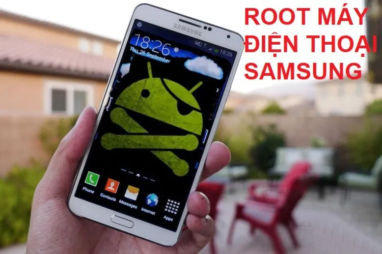 Chia sẻ cách root máy Samsung nhanh chóng, thành công 100%, bất kỳ ai cũng làm được