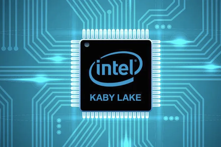 Chip Kaby Lake là gì? Các tính năng đột phá của chip Kaby Lake