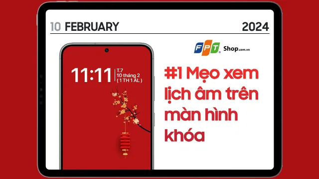 CHUẨN BỊ TẾT SANG: Cách xem lịch âm ngay trên màn hình khóa điện thoại vô cùng đơn giản, tiện lợi!