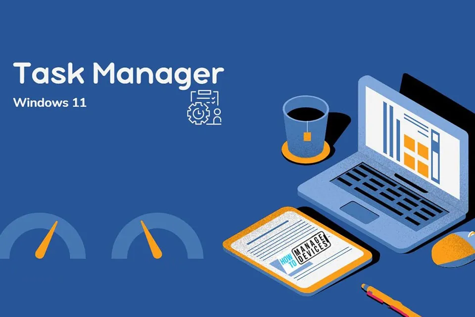 Có những cách nào để mở Task Manager trong Windows 11?