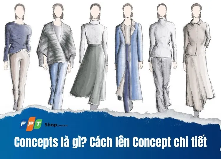 Concepts là gì? Hướng dẫn cách lên Concept chi tiết cho từng lĩnh vực cụ thể