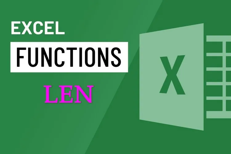 Cú pháp hàm LEN trong Excel và cách để sử dụng thực tế