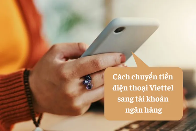 Đã có cách chuyển tiền điện thoại Viettel sang tài khoản ngân hàng chưa?