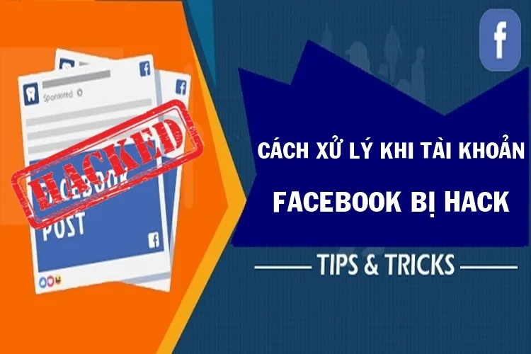 Dấu hiệu nhận biết tài khoản Facebook bị hack và cách xử lý