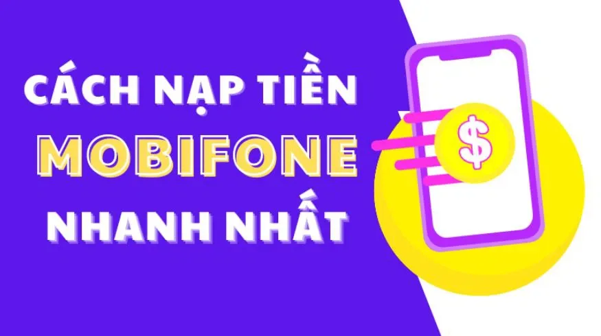 Đây là 5 cách nạp tiền điện thoại MobiFone trả trước và trả sau cực nhanh