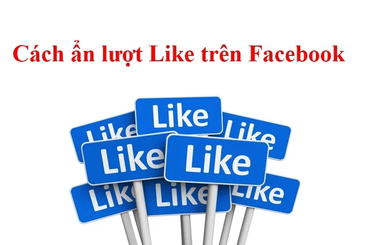 Đây là cách ẩn lượt Like trên Facebook bạn nên lưu và thử ngay