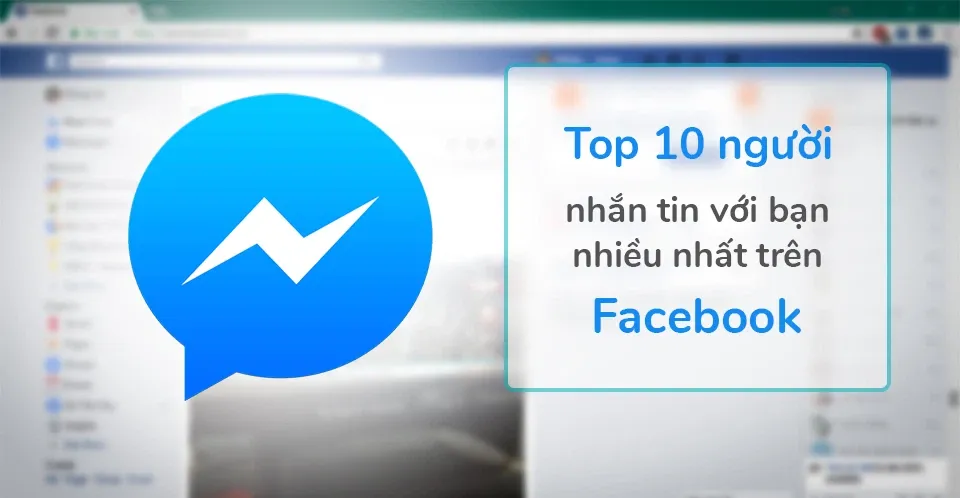 Đây là cách xem danh sách những người mà bạn nhắn tin nhiều nhất trên Messenger