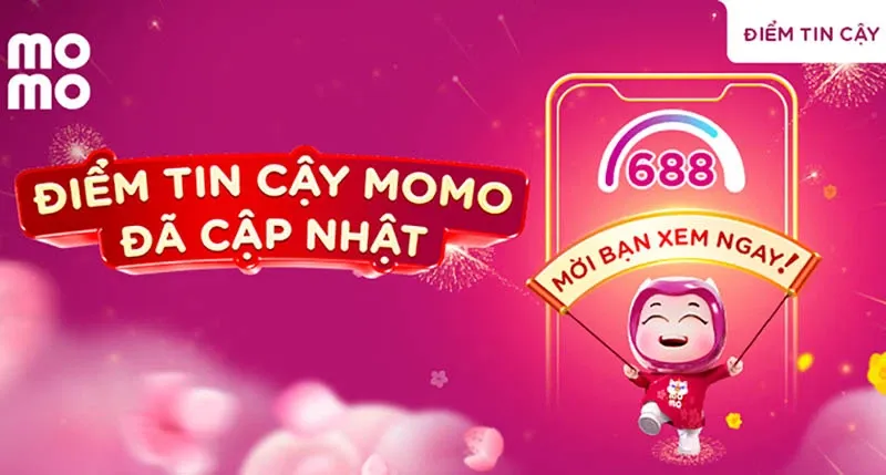 Điểm tin cậy MoMo là gì? Cách tăng điểm tin cậy MoMo