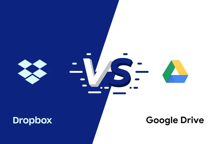 Dropbox và Google Drive: Dịch vụ lưu trữ nào tốt hơn?