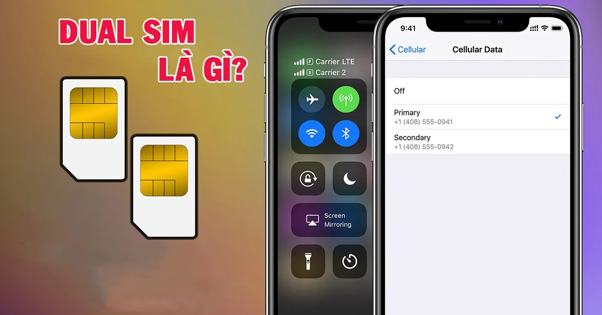 Dual Sim là gì? Có mấy loại Dual Sim và điểm khác nhau là gì?