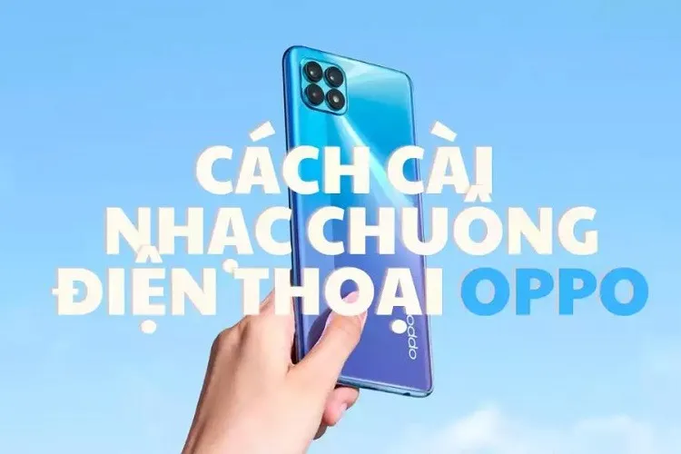 Dùng lâu năm mà chưa biết 4 cách cài nhạc chuông cho OPPO này thì quá phí