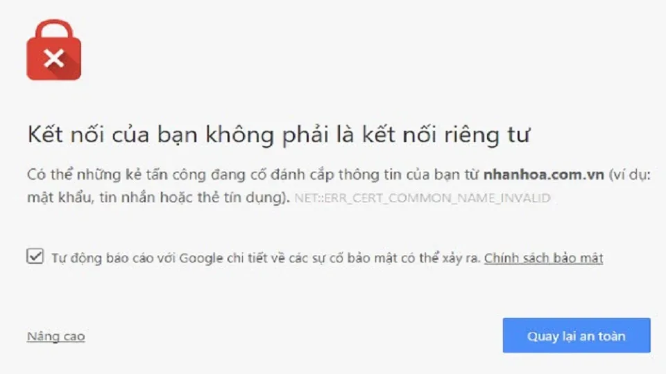 ERR_CERT_COMMON_NAME_INVALID là gì? Cách khắc phục đơn giản, nhanh chóng