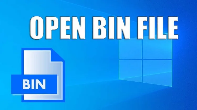 File BIN là gì? Cách tạo, mở và chuyển đổi file BIN khi cần