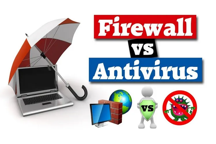 Firewall và Antivirus: Sự khác biệt là gì và có cần cả hai không?