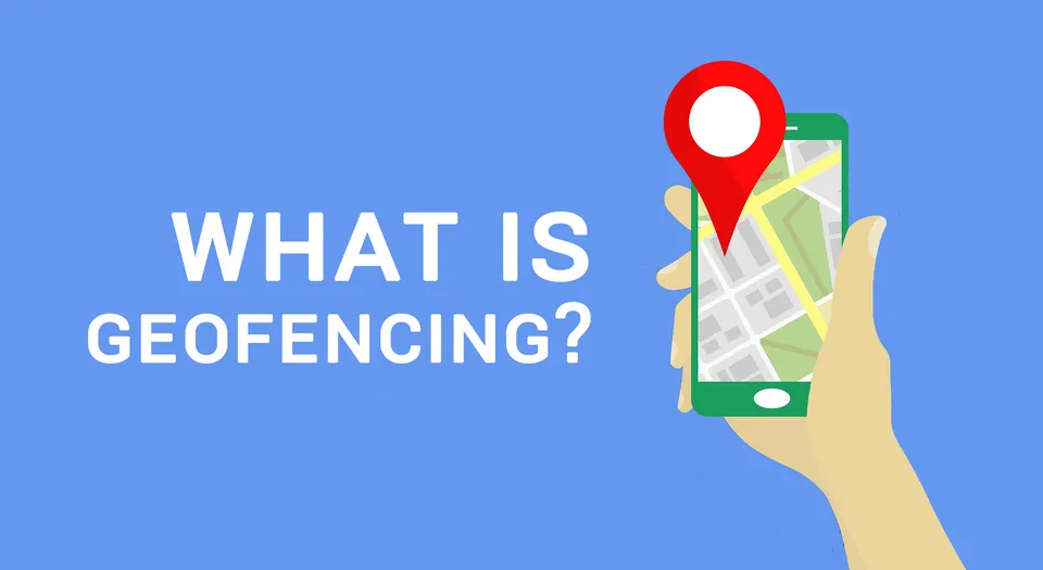 Geofencing là gì? Tính ứng dụng tuyệt vời của Geofencing trong nhiều lĩnh vực khác nhau