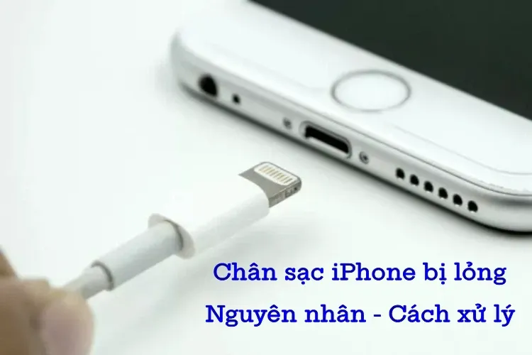 Giải pháp khắc phục chân sạc iPhone bị lỏng