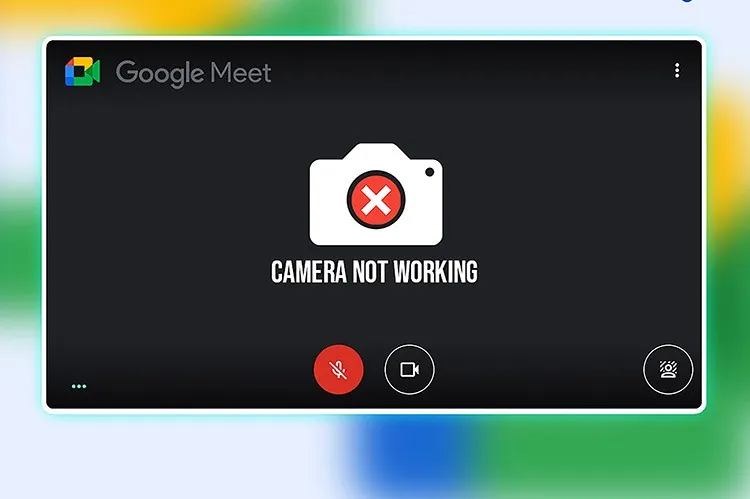 Google Meet không mở được camera và cách sửa lỗi cực dễ