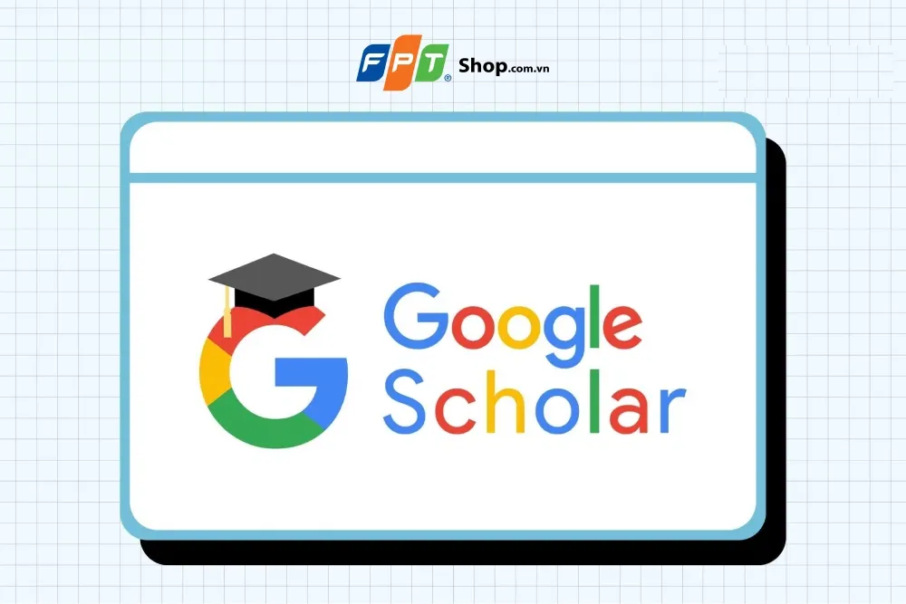 Google Scholar là gì? Cách sử dụng Scholar hiệu quả