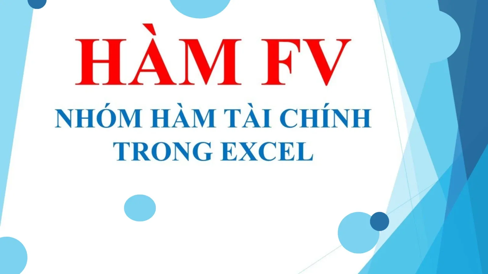 Hàm FV trong Excel là gì? Một số ví dụ minh họa cách sử dụng hàm FV dễ hiểu nhất