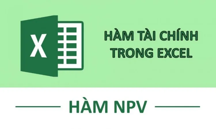 Hàm NPV là gì? Công thức tính NPV? Hướng dẫn cách tính NPV trong Excel chi tiết